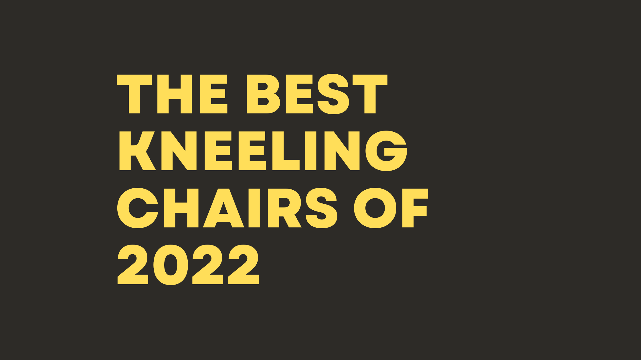 The Best Kneeling Chairs In 2023